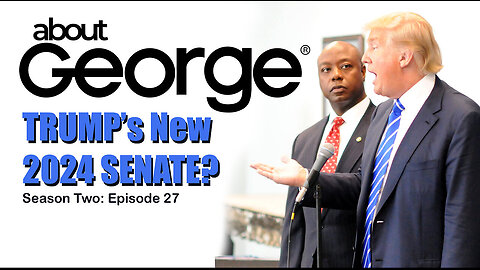 Trump’s New 2024 Senate? I About George with Gene Ho