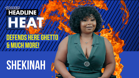 Shekinah Defends Her Ghetto Ways and More! | Headline Heat