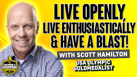 Scott Hamilton: USA Olympian, Live ENTHUSIASTICALLY and Have A Blast!