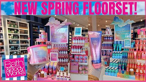 Bath & Body Works | NEW SPRING FLOORESETS | SO MANY NEW ITEMS | STORE WALK THRU |#bathandbodyworks