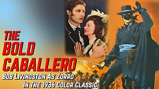 THE BOLD CABALLERO (1936) Bob Livingston, Heather Angel & Sig Ruman | Western | MAGNACOLOR