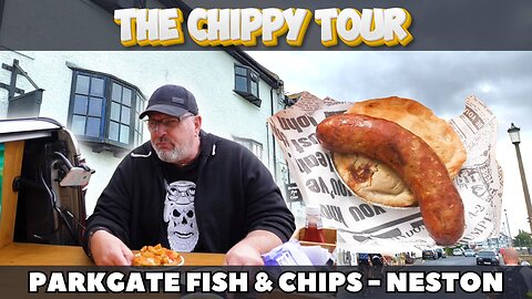 Chippy Review 19 - Parkgate Fish and Chips, Neston. Incredible Pies and Sausages!