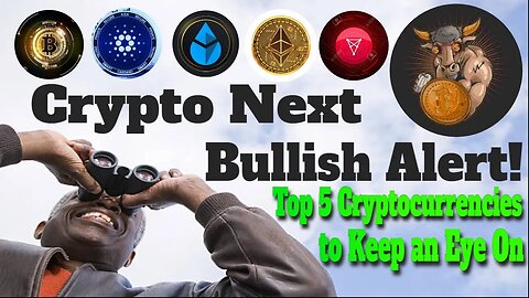 Crypto Next Bullish Alert | Top 5 Cryptocurrencies to Keep an Eye On |