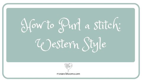 How to Purl a stitch: Western Style