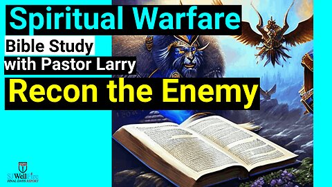 Know the Enemy and Bind their Demons and Loosen God's Angels - Bible Study
