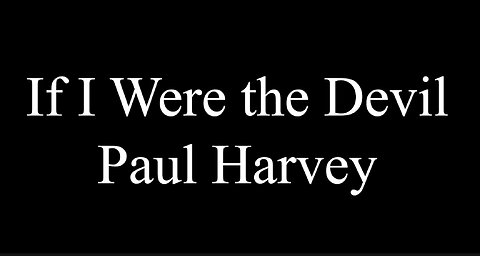 If I Were the Devil - 1965 Predictions by Paul Harvey