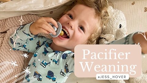 How to Stop Toddler from Using Pacifier - our process!