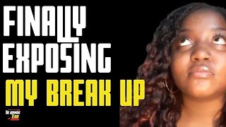 Finally exposing my break-up...