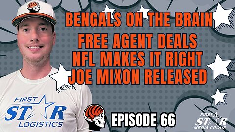 Free Agent Deals - NFL Makes It Right - Joe Mixon Released - Bengals On The Brain Episode 66