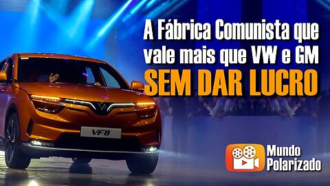 Montadora do Vietnã vale mais que Ford, VW, GM e BMW mesmo sem nunca ter dado lucro