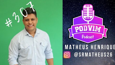 MATHEUS HENRIQUE (SUPLENTE DE VEREADOR E ASSESSOR PARLAMENTAR) - PODVIM #307