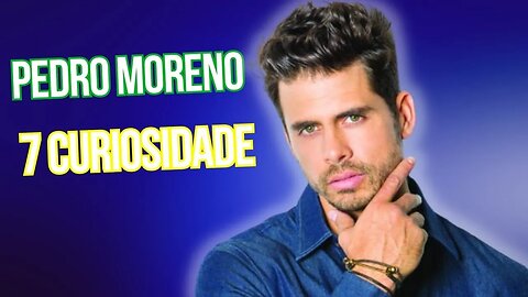 ELE TEVE QUE DESISTIR! 7 CURIOSIDADES SOBRE PEDRO MORENO O ISAAC DE TRÊS VEZES ANA