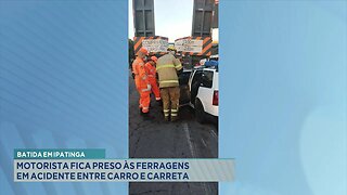 Batida em Ipatinga: Motorista Fica Preso às Ferragens em Acidente entre Carro e Carreta.