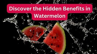 Discover the Benefits in Watermelon 🍉