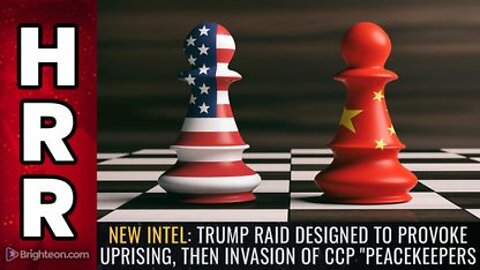 NEW INTEL - Trump Raid Designed to Provoke UPRISING then Invasion of CCP Peacekeepers