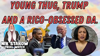Young Thug, Trump and a RICO-obsessed DA.