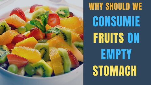 Heath Benefits of Consuming Fruits on Empty Stomach ||