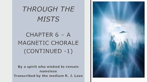 Through the Mists – Chapter 6 – A Magnetic Chorale (cont. 2)