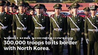 Report: China Moves Missile Defense Systems, 300,000 Troops To NK Border