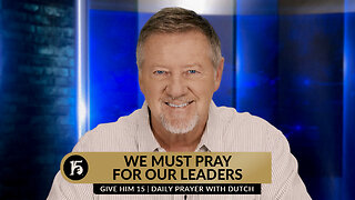 We Must Pray for Our Leaders | Give Him 15: Daily Prayer with Dutch | November 3, 2023