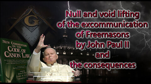 BCP: Null and void lifting of the excommunication of Freemasons by John Paul II and the consequences