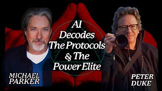 AI Decodes The Protocols & The Power Elite with Peter Duke