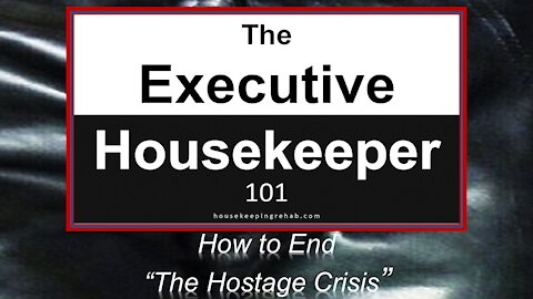 Housekeeping Training - "How to End the Housekeeping Hostage Crisis"