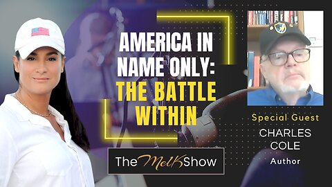 Mel K & Author Charles Cole | America In Name Only: The Battle Within | 1-6-24