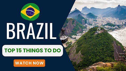 Brazil, Top 15 things to do.