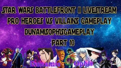 Pro Heroes Vs Villains Gameplay Livestream - STAR WARS Battlefront II - DunamisOphisGameplay Part10
