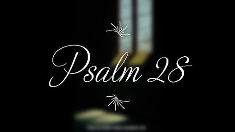 Psalm 28 | KJV | Click Links In Video Details To Proceed to The Next Chapter/Book