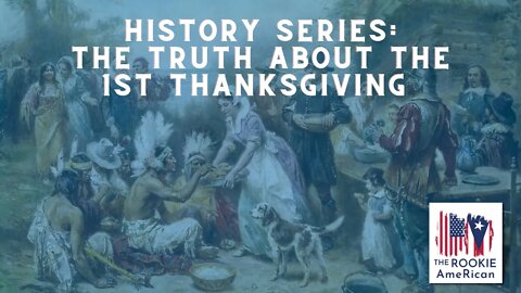 History Series:The Truth About The 1st Thanksgiving