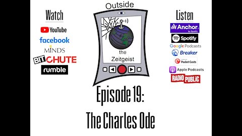 Outside the Zeitgeist Episode 19 - The Charles Ode