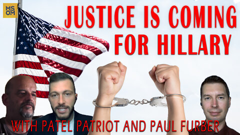 Justice Is Coming for Hilary with Patel Patriot and Paul Furber | MSOM Ep. 441