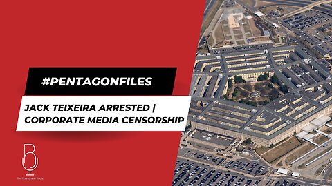 Pentagon Files | Jack Teixeira Arrested | Corporate Media Censorship