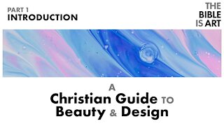 Introduction | A Christian Guide to Beauty and Design | Part 1