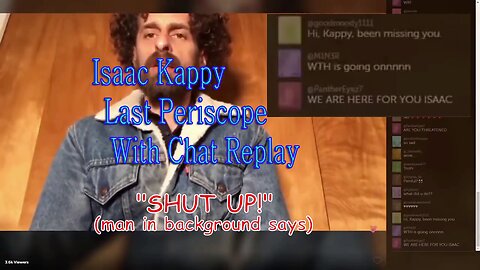 Issac Kappy Last Periscope with CHAT REPLAY - Days Before Demise