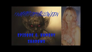7 Nights of Halloween Episode 6: Hungry Shadows