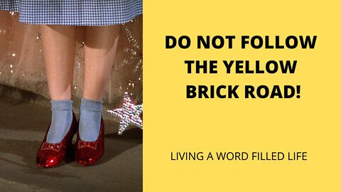 DO NOT FOLLOW THE YELLOW BRICK ROAD