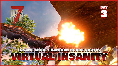 Virtual Insanity: Day 3 | An Insane Mode 7 Days to Die Series