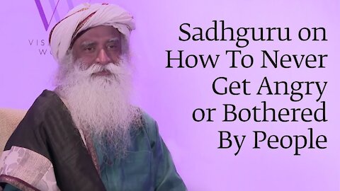 Sadhguru Teaches us How To Never Get Angry or Bothered By People