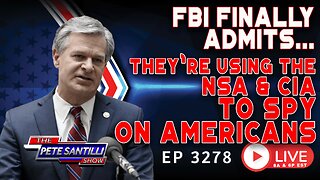 FBI Finally Admits They're Using the NSA & CIA to Spy on Americans | EP 3278 6PM