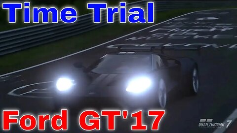 Gran Turismo 7: Time Trial-Ford GT'17-Time: 6.52.634