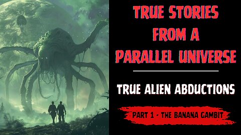 TRUE STORIES FROM A PARALLEL UNIVERSE - EP #1