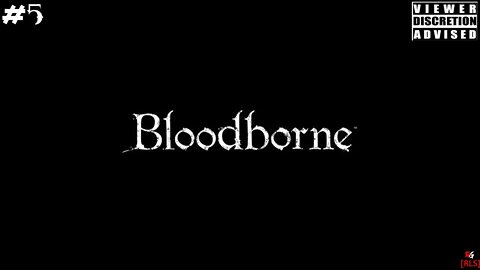 [RLS] BloodBorne - #5