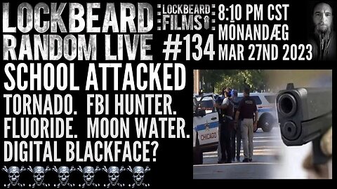 LOCKBEARD RANDOM LIVE #134. School Attacked.