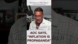 AOC Says, “Inflation is Propaganda.”