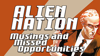 Alien Nation : Musings and Missed Opportunities