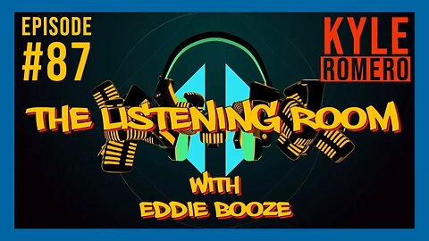 The Listening Room with Eddie Booze - #87 (Kyle Romero)