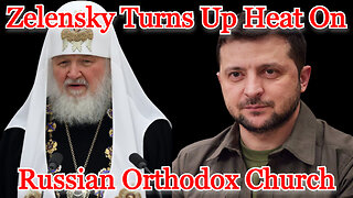 Zelensky Turns Up Heat on Russian Orthodox Church: COI #361